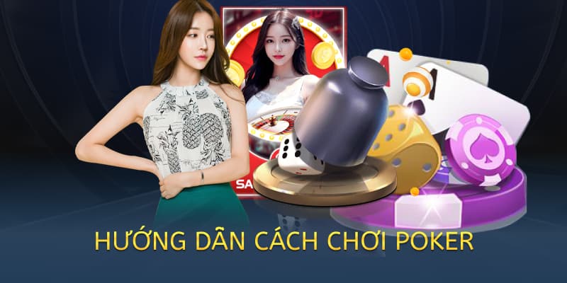 hướng dẫn cách chơi poker casino