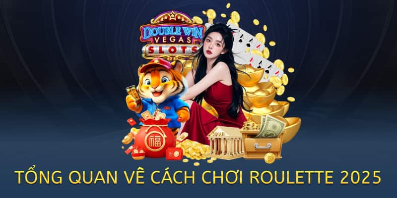 Cách chơi Roulette – Hướng dẫn chi tiết cho người mới (2025) 1 tổng quan về cách chơi roulette 2025
